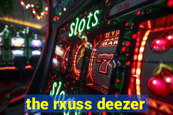 the rxuss deezer